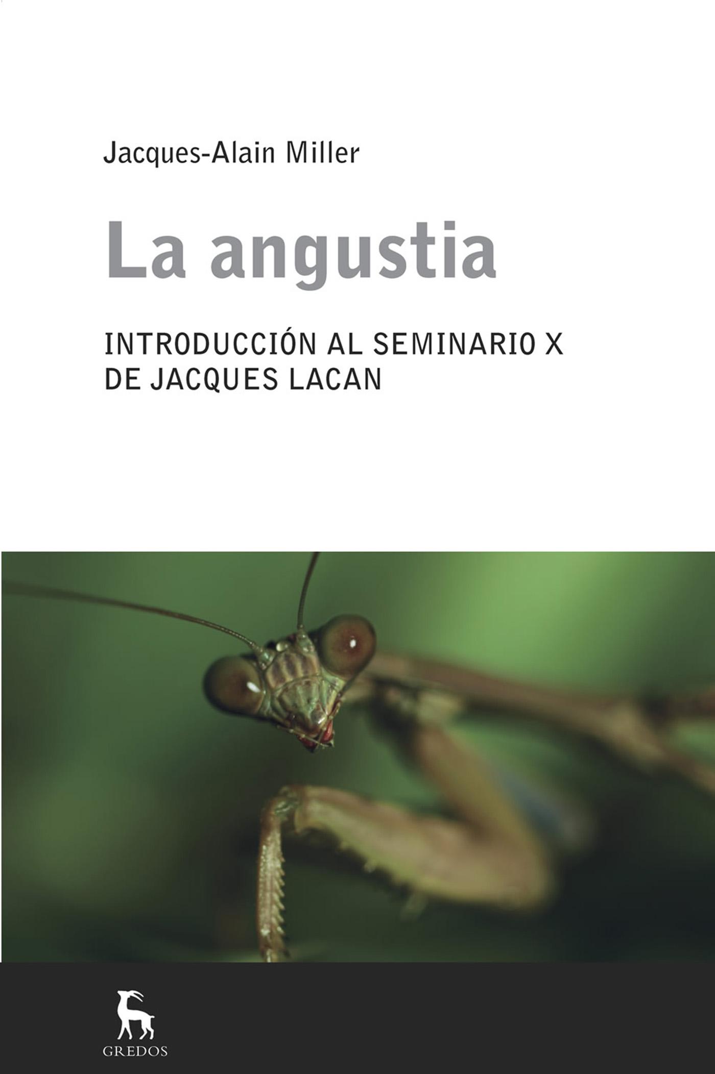 “La angustia: introducción al seminario X de J. Lacan” J.A. Miller