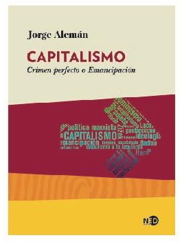 Presentación del libro "Capitalismo. Crimen perfecto o Emancipación", de Jorge Alemán