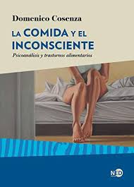 Presentación del libro: "La comida y el inconsciente, Psicoanálisis y trastornos alimentarios". 